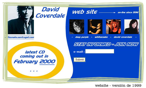 Nota: desde 1996 la web ha pasado por distintos dominios (Redestb, Xoom, Geocities, Santcugat, davidcoverdale.st... distintas caras con un simple objetivo, mantener informados a todos los fans de DC. Adaptándonos a los nuevos tiempos, la web actual ha pasado al formato Blog, para hacerla más dinámica y participativa para todos vosotros.